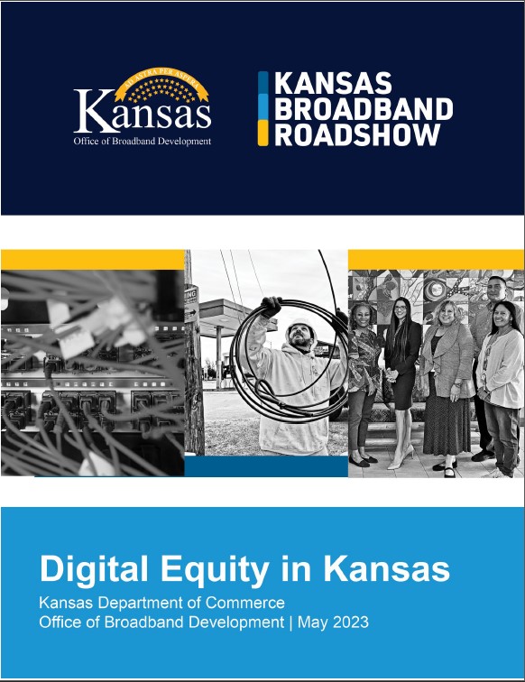 Report cover image. Image shares the Office of Broadband Development logo and the Broadband Roadshow logo.  Images include fiber, fiber laborer and people in a group. Text on the report is: Digital Equity in Kansas, Kansas Department of Commerce, Office of Broadband Development, May 2023. 