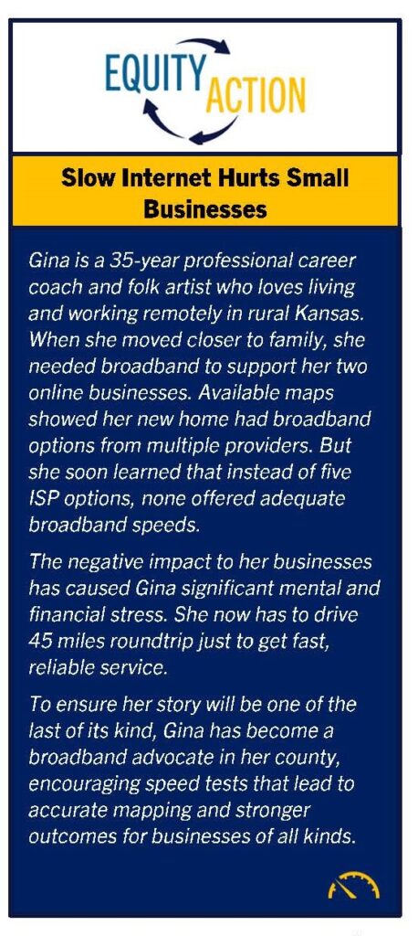 Slow internet hurts small businesses. Personal story from Gina. Currently she must drive 45-mile round trip to get fast, reliable service. 
